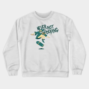 Never Not Pooping Crewneck Sweatshirt